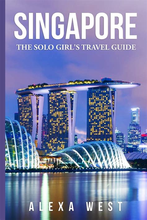 Singapore The Solo Girl S Travel Guide