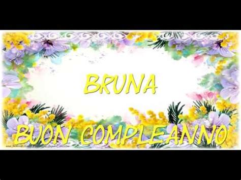 Invia una gif con la scritta buon compleanno e bellissimi fiori. Happy Birthday Bruna! Buon Compleanno Bruna! - YouTube