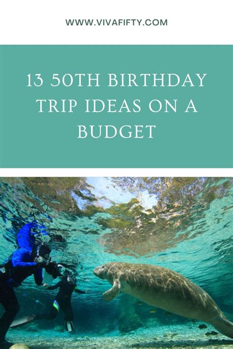 13 50th Birthday Trip Ideas On A Budget Viva Fifty