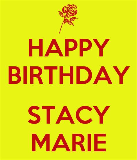 I feel so old now! HAPPY BIRTHDAY STACY MARIE - KEEP CALM AND CARRY ON Image ...