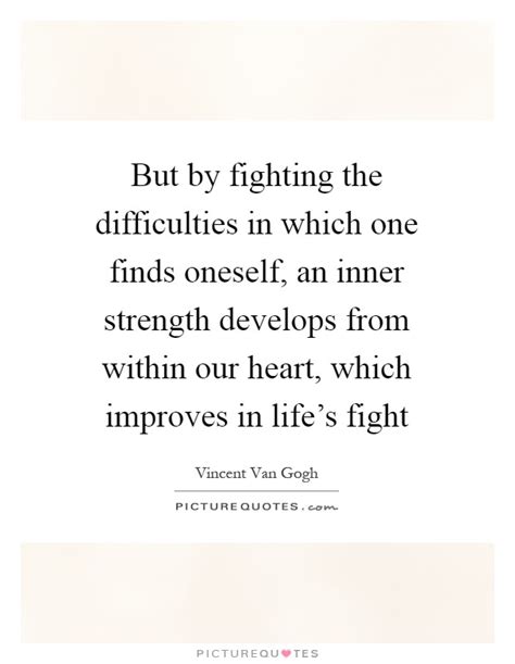 But By Fighting The Difficulties In Which One Finds