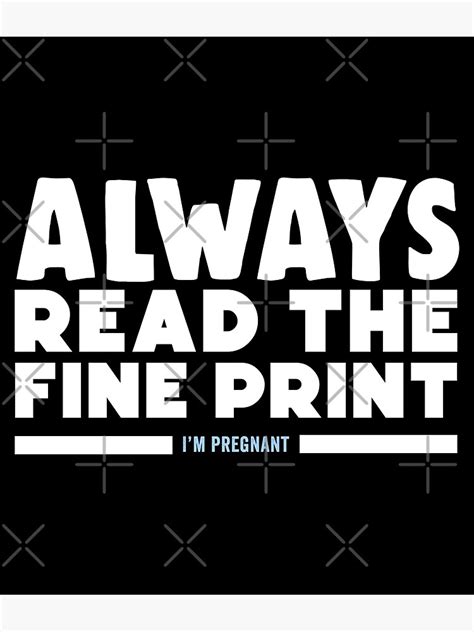 Funny Pregnancy Always Read The Fine Print Im Pregnant Poster For