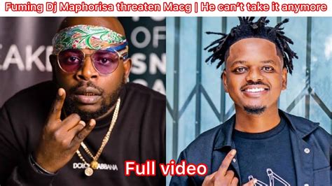 Full Video Dj Maphorisa Threaten Macg Make Sure We Dont Meet 😡😡😡