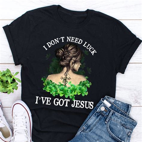 I Dont Need A Luck Ive Got Jesus Cute Girl T Shirt Etsy