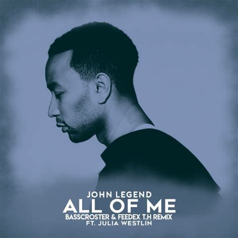 stream john legend all of me basscroster and feedex t h ft julia westlin remix by basscroster