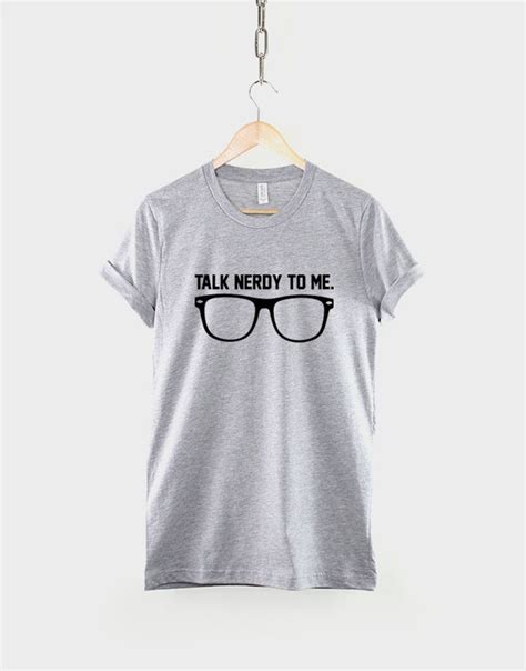 Talk Nedy To Me T Shirt Talk Nerdy To Me Nerd Geek Glasses Etsy Uk
