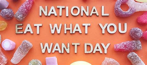Heres Some Sweet Inspiration For National Eat What You Want Day