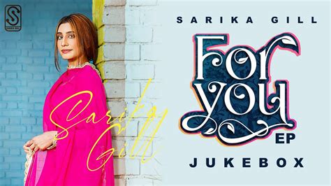 For You Sarika Gill Full Ep Jukebox Desi Crew Gill Media Records