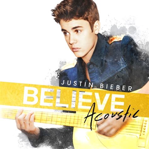 ‎believe Acoustic By Justin Bieber On Apple Music