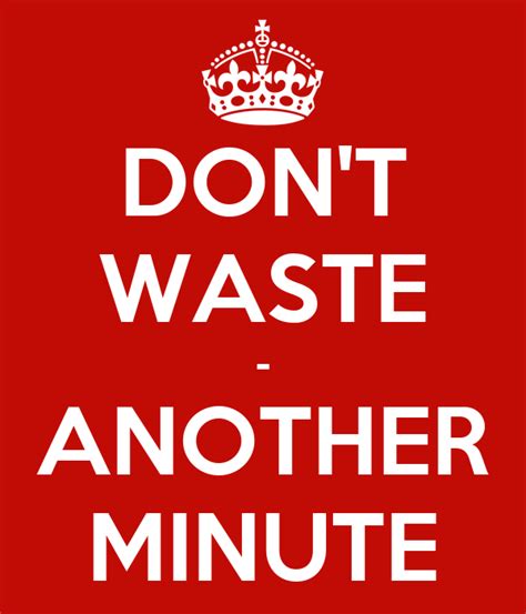 Dont Waste Another Minute Poster Paul Keep Calm O Matic