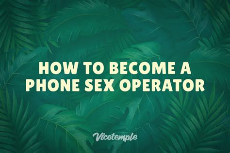 How To Become A Phone Sex Operator Vicetemple