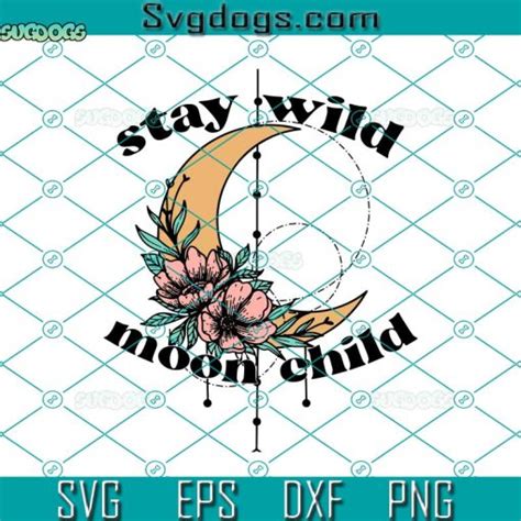 Stay Wild Moon Child Svg Retro Svg Boho Floral Moon Svg