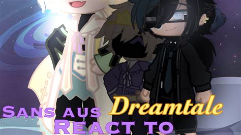 Sans Aus React To Dreamtale Gacha Clubt1 Youtube