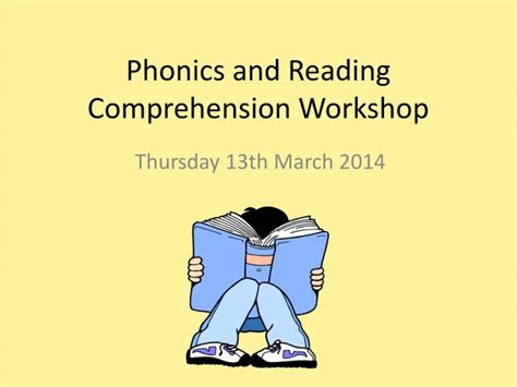 Ppt Phonics And Reading Comprehension Workshop Powerpoint