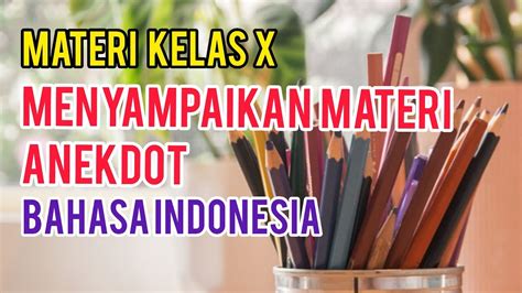 Menyampaikan Ide Melalui ANEKDOT // Materi kelas X Bahasa Indonesia