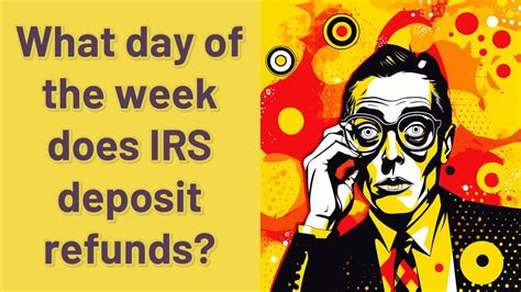 What Day Of The Week Does Irs Deposit Refunds Youtube