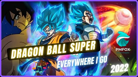 🥊🥊dragon ball super [ amv ] 💪💪 everywhere i go 🦊 dragonball dragonballsuper youtube