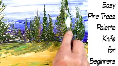Palette Knife Pine Trees Easy Abstract Landscape