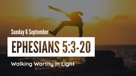 Walking Worthy In Light Ephesians 53 20 Churchthepeak