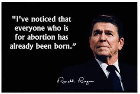 All abortion afghanistan america business defense policy deficit democracy diplomacy education energy environment foreign policy. Ronald Reagan Quote On Abortion - Election Conference