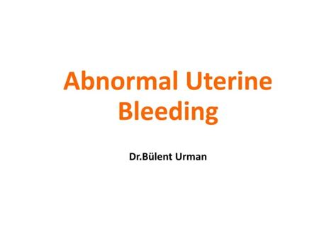 Abnormal Uterine Bleeding Obgyn Clerkship Lecture Ppt