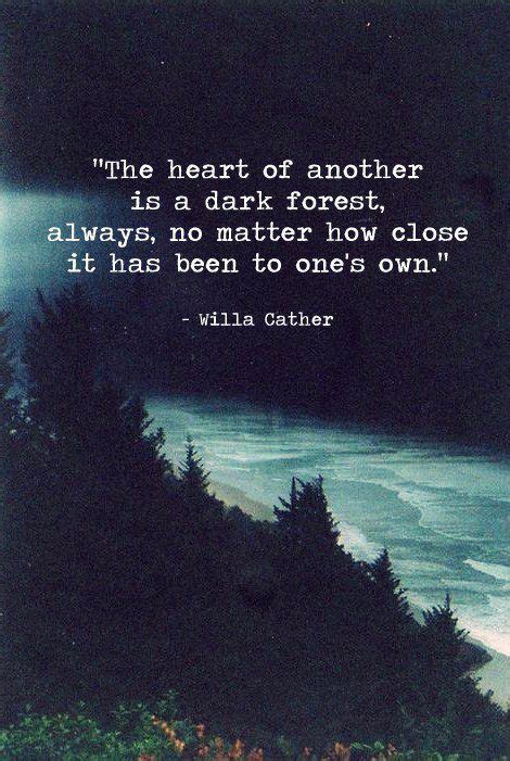 The Heart Of Another Is A Dark Forest Always No Matter How Close It