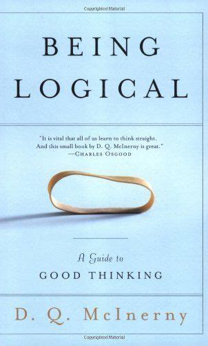 Being Logical A Guide To Good Thinking By D Q Mcinerny Dp 0812971159 Re