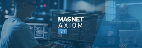 Magnet Axiom 71 Is Now Available Magnet Forensics