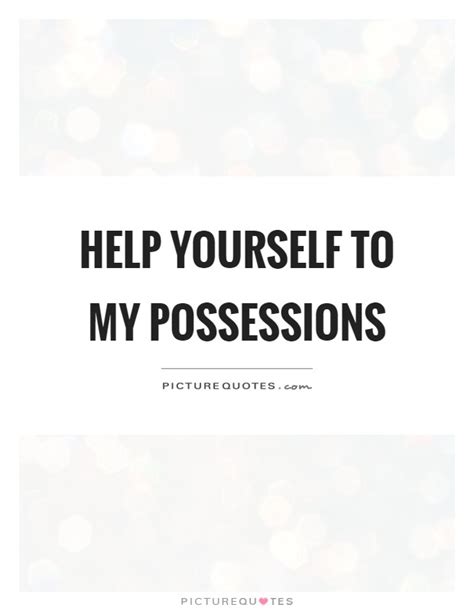 Looking for quotes about possessions ? Possessions Quotes & Sayings | Possessions Picture Quotes - Page 2