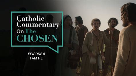 Episode 8 Catholic Commentary On The Chosen Season 1 Season 1