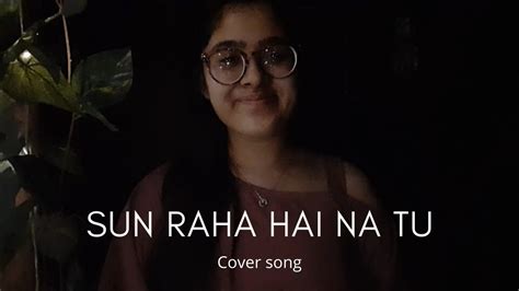 Sun Raha Hai Na Tu Raw Cover Mannat Thakral Aashique 2 Shreya Ghoshal Youtube