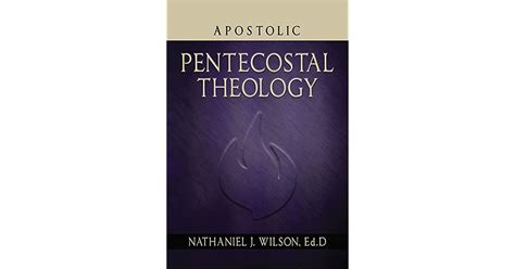 Apostolic Pentecostal Theology By Nathaniel J Wilson