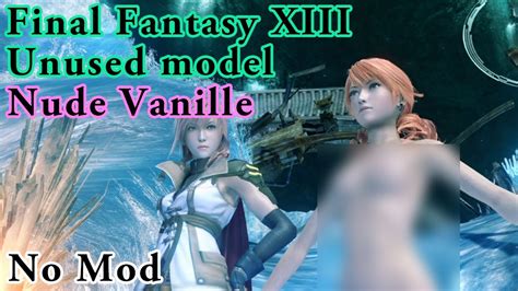 Final Fantasy XIII Unused model Nude Vanille No Mod ファイナルファンタジーXIII 未使用モデル ヴァニラ裸体 YouTube