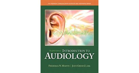 Introduction To Audiology 12th Edition By Frederick N Martin