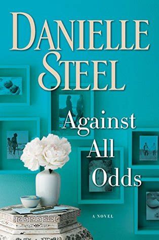 Against the electrifying backdrop of the 1960s, danielle steel unveils the gripping chronicle of a young woman discovering a passion for justice and of the unsung heroes she encounters on her quest to fight the. Against All Odds by Danielle Steel