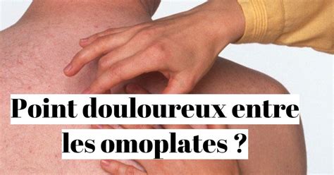 Comment Soulager Un Point Douloureux Entre Les Omoplates Hot Sex Picture
