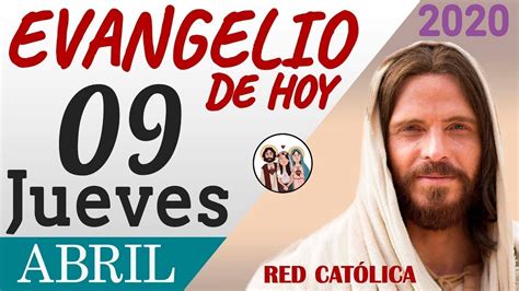 Evangelio De Hoy Jueves 09 De Abril De 2020 ReflexiÓn Red Catolica Youtube