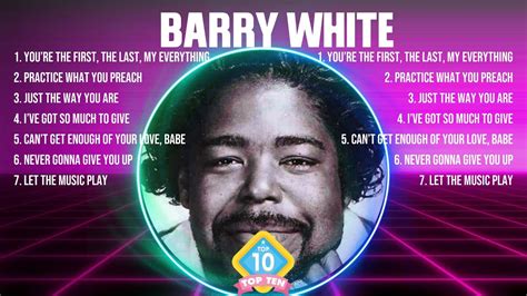 Barry White The Best Music Of All Time ️ Full Album ️ Top 10 Hits