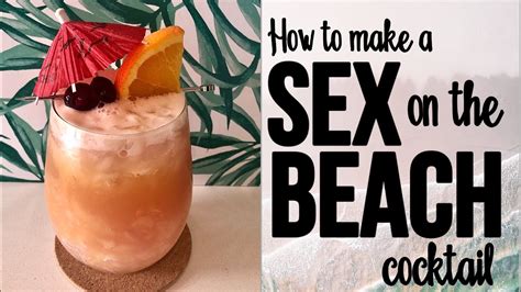 Part I Of The ‘sex’ Cocktail Series ‘sex On The Beach’ Cocktail Youtube