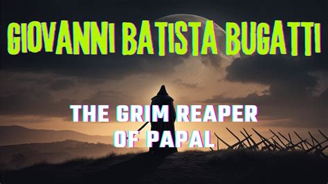 The Grim Reaper of the Papal States:Giovanni Battista Bugatti's Deadly