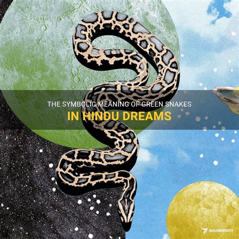 The Symbolic Meaning Of Green Snakes In Hindu Dreams Shunspirit