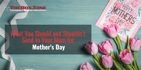 What You Should And Shouldnt Send To Your Mom For Mothers Day The Box Zone