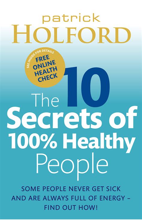 the 10 secrets of 100 healthy people some people never get sick and are always full of energy