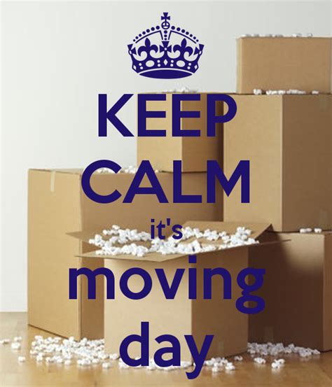 Keep Calm Its Moving Day Moving House Quotes Moving Day New Home