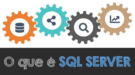 O que é SQL Server Quais são seus principais componentes YouTube