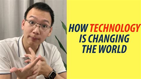 How Technology Is Changing The World Youtube