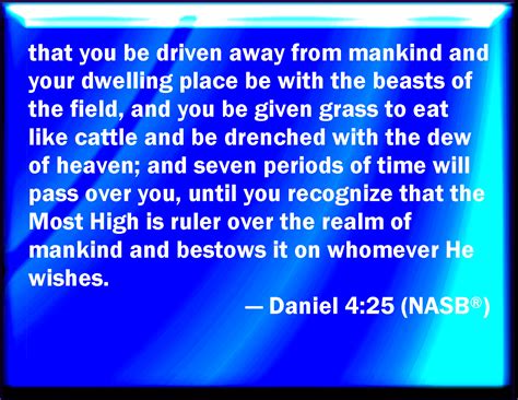Daniel 425 That They Shall Drive You From Men And Your Dwelling Shall