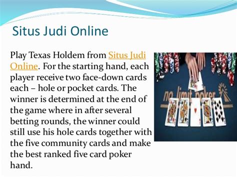 This all depends on the games you are looking to enter. Steps to Play Texas Holdem Poker Online
