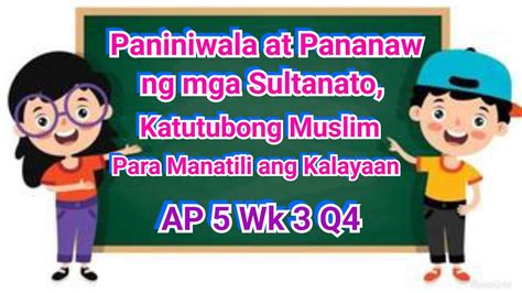 Ap 5 Wk 3 4q Paniniwala At Pananaw Ng Mga Sultanato Katutubong Muslim