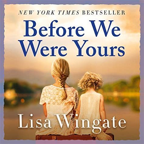 Before We Were Yours By Lisa Wingate Goodreads